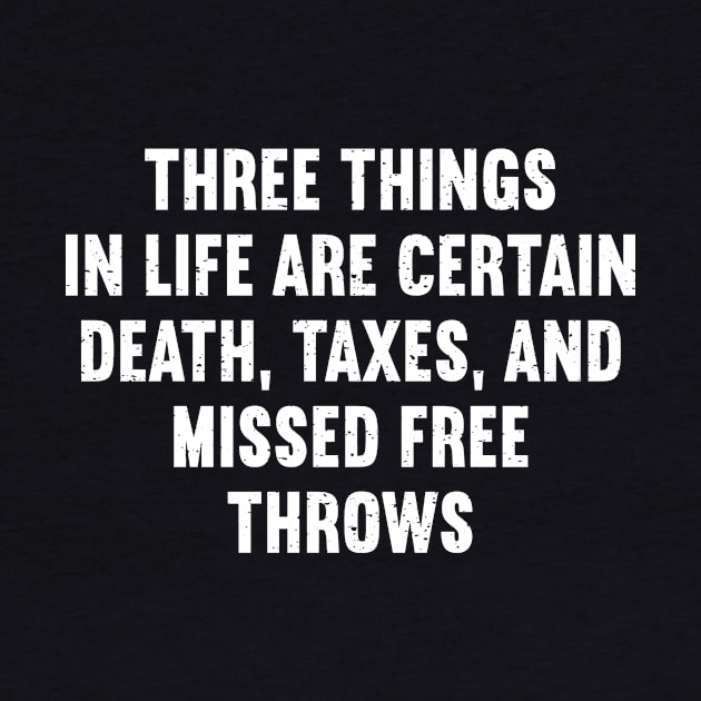 Three things in life are certain death, taxes, and missed free throws by trendynoize